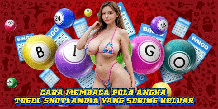 Cara Membaca Pola Angka Togel Skotlandia Yang Sering Keluar