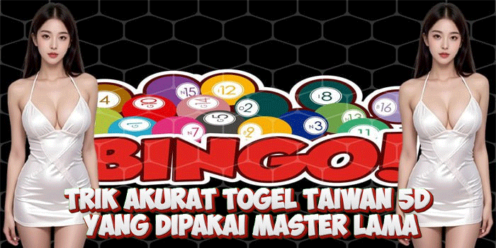 Trik Akurat Togel Taiwan 5D Yang Dipakai Master Lama