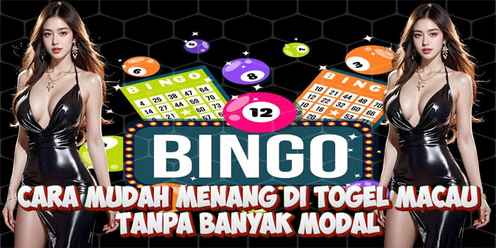 Cara Mudah Menang di Togel Macau Tanpa Banyak Modal