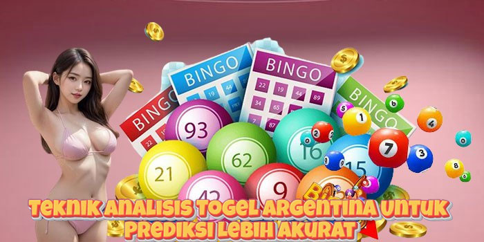 Teknik Analisis Togel Argentina Untuk Prediksi Lebih Akurat